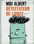 Moi, albert détestateur de livres