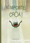 N'importe crôa !