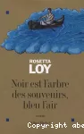 Noir est l'arbre des souvenirs, bleu l'air