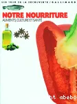 Notre nourriture aliments, culture et santé