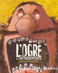 Ogre et l'orthodontiste (L')