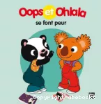 Oops et ohlala se font peur