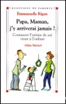 Papa, maman,j'y arriverai jamais!