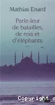 Parle-leur de batailles, de rois et d'éléphants