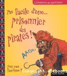 Pas facile d'être... prisonnier des pirates !