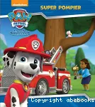 Paw patrol : super pompier