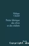 Petite fabrique des rêves et des réalités