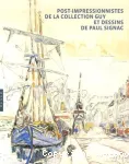 Post-impressionnistes de la collection Guy et dessins de Paul Signac