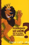 Pourquoi le lion est-il le roi des animaux ?