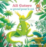 Ali gatore se prend pour le roi