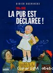 Pub est déclarée ! (La)