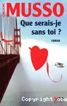 Que serais-je sans toi ?