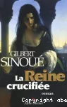 Reine crucifiée (La)