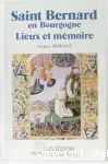 Saint Bernard en Bourgogne lieux et mémoire