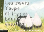 Soeurs taupe et la bonne question (Les)